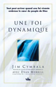 Title: Une foi dynamique, Author: Jim Cymbala