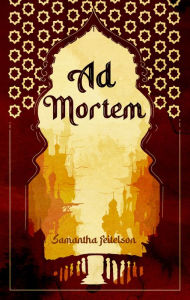 Title: Ad Mortem, Author: Samantha Feitelson