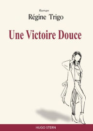 Title: Une Victoire Douce, Author: Régine Trigo