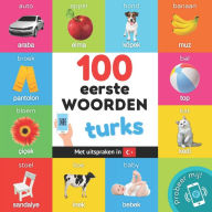 Title: 100 eerste woorden in het turks: Tweetalig fotoboek for kinderen: nederlands / turks met uitspraken, Author: Yukismart