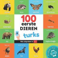 Title: 100 eerste dieren in het turks: Tweetalig fotoboek for kinderen: nederlands / turks met uitspraken, Author: Yukismart