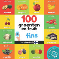 Title: 100 groenten en fruit in fins: Tweetalig fotoboek for kinderen: nederlands / fins met uitspraken, Author: Yukismart