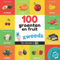 Title: 100 groenten en fruit in zweeds: Tweetalig fotoboek for kinderen: nederlands / zweeds met uitspraken, Author: Yukismart