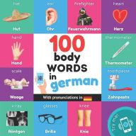 Title: 100 body words in german: Bilingual picture book for kids: english / german with pronunciations, Author: Yukismart