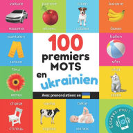 Title: 100 premiers mots en ukrainien: Imagier bilingue pour enfants: franï¿½ais / ukrainien avec prononciations, Author: Yukismart