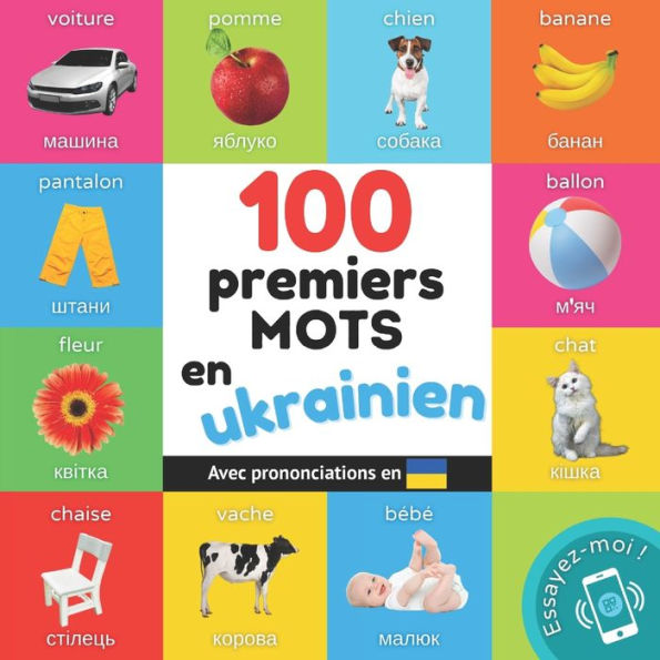 100 premiers mots en ukrainien: Imagier bilingue pour enfants: franï¿½ais / ukrainien avec prononciations