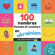 Title: 100 nombres, formes et couleurs en ukrainien: Imagier bilingue pour enfants: franï¿½ais / ukrainien avec prononciations, Author: Yukismart