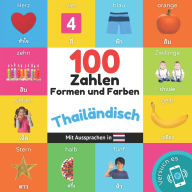 Title: 100 Zahlen, Formen und Farben auf thailï¿½ndisch: Zweisprachiges Bilderbuch fï¿½r Kinder: deutsch / thailï¿½ndisch mit Aussprachen, Author: Yukismart