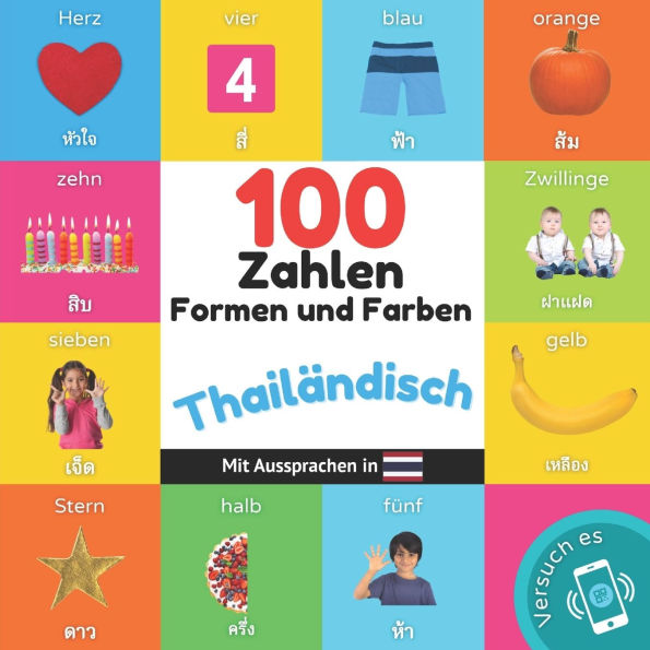 100 Zahlen, Formen und Farben auf thailï¿½ndisch: Zweisprachiges Bilderbuch fï¿½r Kinder: deutsch / thailï¿½ndisch mit Aussprachen