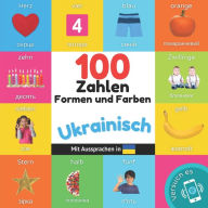 Title: 100 Zahlen, Formen und Farben auf Ukrainisch: Zweisprachiges Bilderbuch fï¿½r Kinder: deutsch / Ukrainisch mit Aussprachen, Author: Yukismart