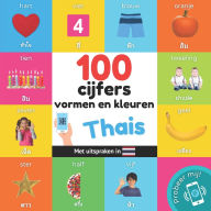 Title: 100 cijfers, vormen en kleuren in het thais: Tweetalig fotoboek for kinderen: nederlands / thais met uitspraken, Author: Yukismart