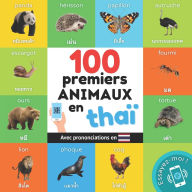 Title: 100 premiers animaux en thaï¿½: Imagier bilingue pour enfants: franï¿½ais / thaï¿½ avec prononciations, Author: Yukismart