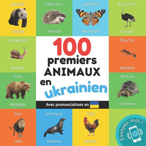 100 premiers animaux en ukrainien: Imagier bilingue pour enfants: franï¿½ais / ukrainien avec prononciations