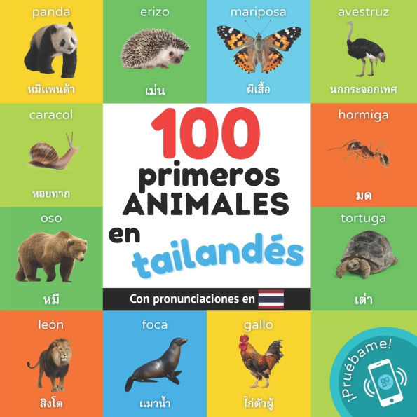 100 primeros animales en tailandï¿½s: Libro ilustrado bilingï¿½e para niï¿½os: espaï¿½ol / tailandï¿½s con pronunciaciones