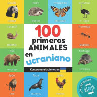 Title: 100 primeros animales en ucraniano: Libro ilustrado bilingï¿½e para niï¿½os: espaï¿½ol / ucraniano con pronunciaciones, Author: Yukismart