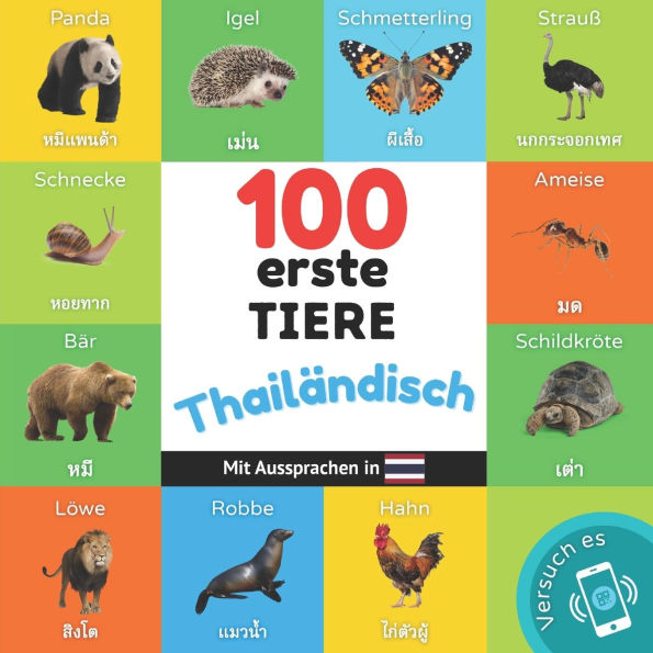 100 erste Tiere auf thailï¿½ndisch: Zweisprachiges Bilderbuch fï¿½r Kinder: deutsch / thailï¿½ndisch mit Aussprachen