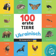 Title: 100 erste Tiere auf Ukrainisch: Zweisprachiges Bilderbuch fï¿½r Kinder: deutsch / Ukrainisch mit Aussprachen, Author: Yukismart