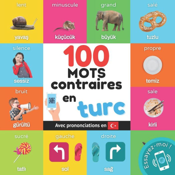 100 mots contraires en turc: Imagier bilingue pour enfants: franÃ¯Â¿Â½ais / turc avec prononciations