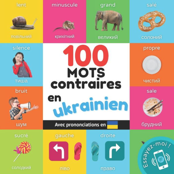 100 mots contraires en ukrainien: Imagier bilingue pour enfants: franï¿½ais / ukrainien avec prononciations