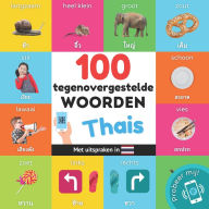 Title: 100 tegenovergestelde woorden in het thais: Tweetalig fotoboek for kinderen: nederlands / thais met uitspraken, Author: Yukismart