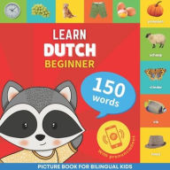 Title: Learn dutch - 150 words with pronunciations - Beginner: Picture book for bilingual kids, Author: Goose and Books