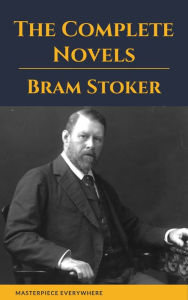 Title: Bram Stoker: The Complete Novels, Author: Bram Stoker