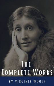 Title: Virginia Woolf: The Complete Works, Author: Virginia Woolf