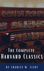 Title: The Complete Harvard Classics 2022 Edition - ALL 71 Volumes: The Five Foot Shelf & The Shelf of Fiction, Author: Charles W. Eliot