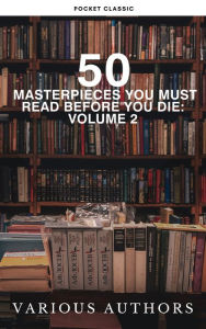 Title: 50 Masterpieces You Must Read Before You Die: Volume 2: Unleash Your Inner Bookworm, Author: Louisa May Alcott