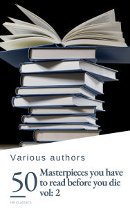 Title: 50 Masterpieces you have to read before you die vol: 2: Timeless Classics to Enrich Your Mind and Soul, Author: Alcott May