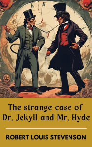 Title: The strange case of Dr. Jekyll and Mr. Hyde, Author: Robert Louis Stevenson