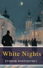 White Nights: A Timeless Tale of Love and Longing by Fyodor Dostoevsky