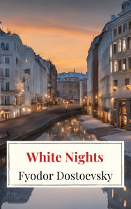 Title: White Nights, Author: Fyodor Dostoevsky