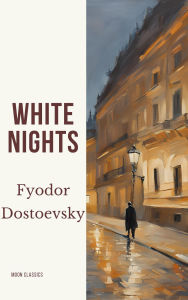 Title: White Nights, Author: Fyodor Dostoevsky