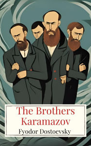 Title: The Brothers Karamazov: Complete and Unabridged Constance Garnett Translation - A Timeless Masterpiece of Russian Literature (Classic World Literature Series), Author: Fyodor Dostoevsky