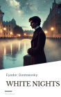 White Nights: A Heartfelt Tale of Longing and Dreams by Fyodor Dostoevsky