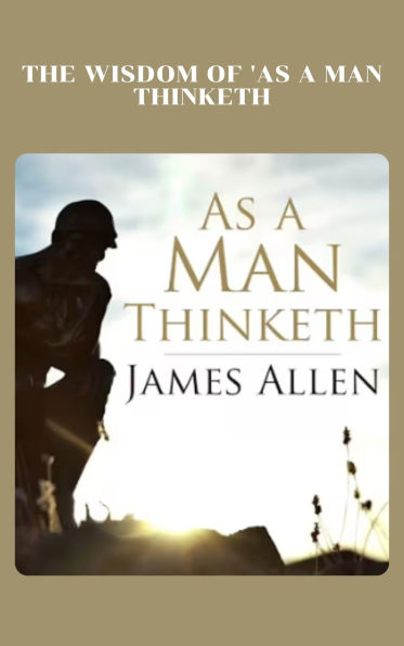 As a Man Thinketh: Unlocking the Power of Thought