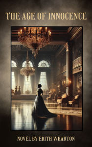 Title: The Age of Innocence: A Tale of Love, Tradition, and Heartbreak, Author: Edith Wharton