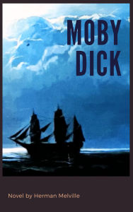 Title: Moby Dick: The Epic Tale of Moby Dick, Author: Herman Melville