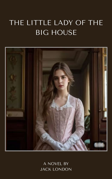 The Little Lady of the Big House: A Tale of Love, Conflict, and Independence
