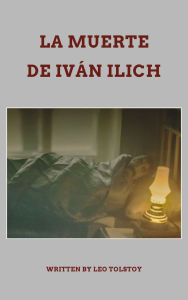 Title: La Muerte de Iván Illich: Confront Mortality, Author: Leo Tolstoy