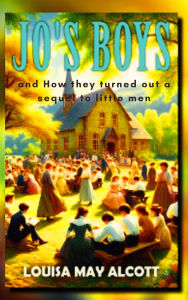 Title: Jo's Boys: Revisit the March Sisters, Author: Louisa May Alcott