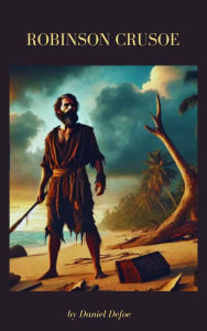 Title: Robinson Crusoe: Island of Survival, Author: Daniel Defoe