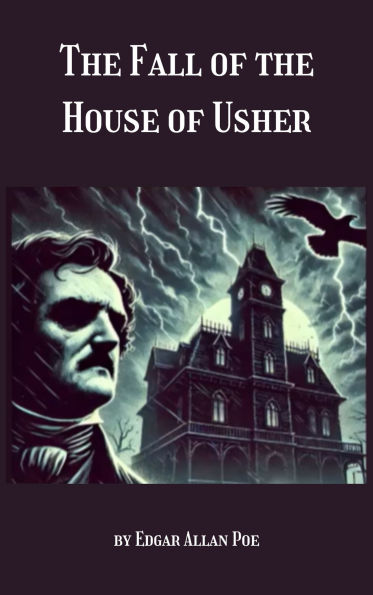 The Fall of the House of Usher: A Haunting Tale of Decay and Madness