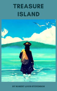 Title: Treasure Island: Adventures on the High Seas, Author: Robert Louis Stevenson