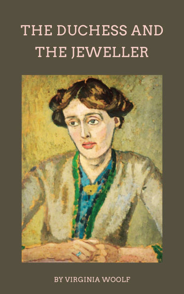 The Duchess and the Jeweller: Virginia Woolf's Masterful Tale of Power, Greed, and Deception