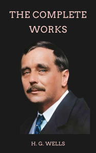 Title: Complete Works of H. G. Wells, Author: H. G. Wells