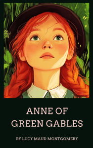 Title: Anne of Green Gables: The Charming Tale of a Spirited Redhead, Author: L. M. Montgomery