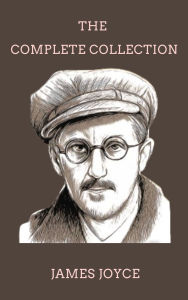 Title: James Joyce: The Complete Collection, Author: James Joyce