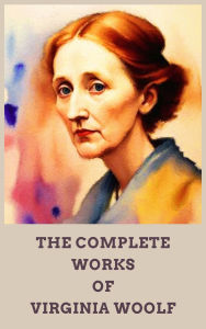 Title: Virginia Woolf: The Complete Works, Author: Virginia Woolf